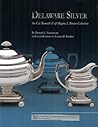 Delaware Silver: The Col. Kenneth P. and Regina I. Brown Collection
