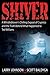 Shiver A Whistleblower's Chilling Expose Of Cryonics And The Truth Behind What Happened To Ted Williams