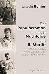 Der Populärroman in der Nachfolge von E. Marlitt: Wilhelmine Heimburg, Valeska Gräfin Bethusy Huc, Eufemia Von Adlersfeld Ballestrem