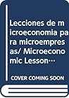 Lecciones de microeconomia para microempresas/ Microeconomic Lessons for Small Companies (Spanish Edition)