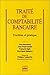 Traité de comptabilité banc...