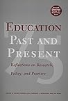 Education Past and Present: Reflections on Research, Policy, and Practice (Harvard Educational Review) Education Past and Present: Reflections on Research, Policy, and Practice (Harvard Educational Review)