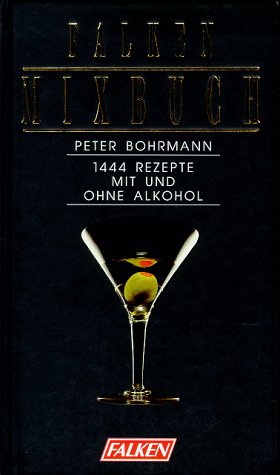 Falken Mixbuch: 1444 Rezepte Mit Und Ohne Alkohol (Hardcover)