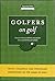 Golfers on Golf: Witty, Colorful and Profound Quotations on the Game of Golf