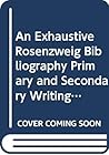 An Exhaustive Rosenzweig Bibliography: Primary and Secondary Writings (Instrumenta Theologica)
