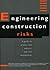 Engineering Construction Risks: A Guide to Project Risk Analysis and Risk Management