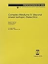 Complex Mediums IV: Beyond Linear Isotropic Dielectrics