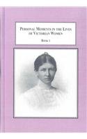 Personal Moments in the Lives of Victorian Women: Selections from Their Autobiographies Book 1, Book 2 (Hardcover)