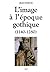 L'IMAGE A L'EPOQUE GOTHIQUE (1140-1280)