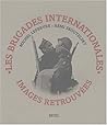 Brigades internationales. Images retrouvées Brigades internationales. Images retrouvées