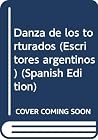 Danza de los torturados (Escritores argentinos) (Spanish Edition) Danza de los torturados (Escritores argentinos) (Spanish Edition)