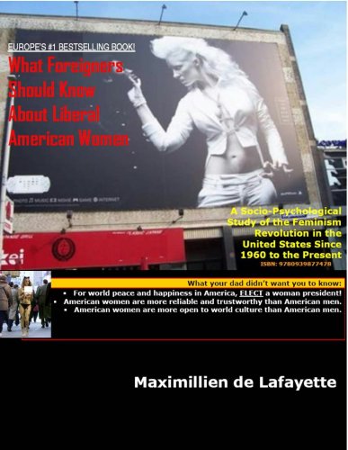 What Foreigners Should Know about Liberal American Women: A Socio-Psychological Study of the Feminism Revolution in the United States since 1960 to Present (English and French Edition)