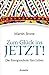 Zum Glück Ins Jetzt!Die Energieschule Fürs Leben by Martin Brüne