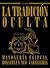 La tradición oculta: Masonería egipcia, rosacruz y neocaballería (Historia) (Spanish Edition)