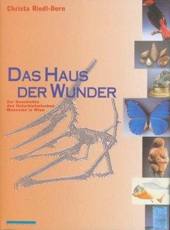 Das Haus der Wunder: Zur Geschichte des Naturhistorischen Museums in Wien (German Edition)