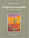 Le pendule du Docteur Deleuze: Une introduction à l'Anti-Oedipe (Cahiers de l'Unebévue) Le pendule du Docteur Deleuze: Une introduction à l'Anti-Oedipe (Cahiers de l'Unebévue)