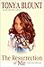 The Resurrection of Me by Tonya Blount