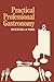 Practical Professional Gastronomy by H. L. Cracknell