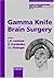Gamma Knife Brain Surgery (Progress in Neurological Surgery)