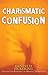 Charismatic Confusion
