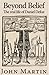 Beyond Belief: The Real Life of Daniel Defoe