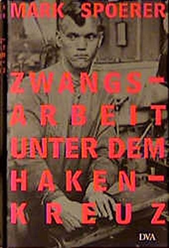 Zwangsarbeit Unter Dem Hakenkreuz: Auslandische Zivilarbeiter, Kriegsgefangene Und Haftlinge Im Deutschen Reich Und Im Besetzten Europa 1939-1945 (Hardcover)
