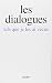 Les Dialogues: tels que je ...