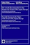 Der Soziale Zusammenhalt in Den Staaten Der Triade USA, Japan, Europa - Social Cohesion in the States of the Triad USA, Japan, Europe: ... Indebtedness and Employment' (German Edition) Der Soziale Zusammenhalt in Den Staaten Der Triade USA, Japan, Europa - Social Cohesion in the States of the Triad USA, Japan, Europe: ... Indebtedness and Employment' (German Edition)