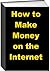 How To Make Money On The Internet