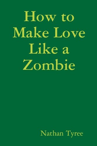 How to Make Love Like a Zombie (Paperback)