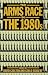 The Arms Race in the 1980's