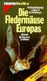 Die Fledermäuse Europas. Kennen, bestimmen, schützen.