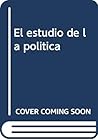 El Estudio de la Política: Problemas y Horizontes (Monografías) (Spanish Edition)