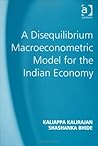 A Disequilibrium Macroeconometric Model for the Indian Economy A Disequilibrium Macroeconometric Model for the Indian Economy