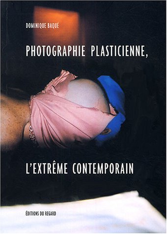 Photographie plasticienne, l'extrême contemporain (Paperback)