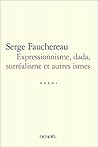 Expressionnisme, dada, surréalisme et autres ismes essai (ESSAIS DENOEL)