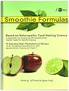 Smoothie Formulas: 120 Delicious High-Phytochemical Recipes (2020 Edition) Smoothie Formulas: 120 Delicious High-Phytochemical Recipes (2020 Edition)
