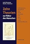 Zehn Theorien zur Natur des Menschen: Konfuzianismus, Hinduismus, Bibel, Platon, Aristoteles, Kant, Marx, Freud, Sartre, Evolutionstheorien (German Edition) Zehn Theorien zur Natur des Menschen: Konfuzianismus, Hinduismus, Bibel, Platon, Aristoteles, Kant, Marx, Freud, Sartre, Evolutionstheorien (German Edition)