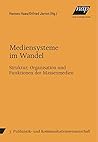 Mediensysteme im Wandel. Struktur, Organisation und Funktion der Massenmedien. Mediensysteme im Wandel. Struktur, Organisation und Funktion der Massenmedien.