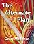 The Alternate Plan