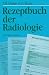 Rezeptbuch der Radiologie by Torsten B. Möller