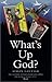 What's Up God?