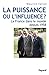 La puissance ou l'influence...