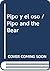 Pipo y el oso / Pipo and the Bear (Spanish Edition)