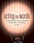 Acting on Words: An Integrated Rhetoric, Reader, and Handbook