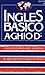 Ingles Basico-El Mas Exitoso Curso de Ingls: A. Ghiod (Spanish Edition)