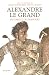 Alexandre le Grand, Histoir...