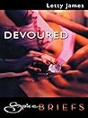 Devoured: A Spicy Contemporary Romance About a Single Night of Seduction Devoured: A Spicy Contemporary Romance About a Single Night of Seduction