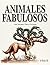 Animales fabulosos / Fabulous Animals (Spanish Edition)