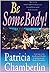 Be Somebody!: Spring the Mind-Traps That Keep You Fat and Frustrated With Your Life